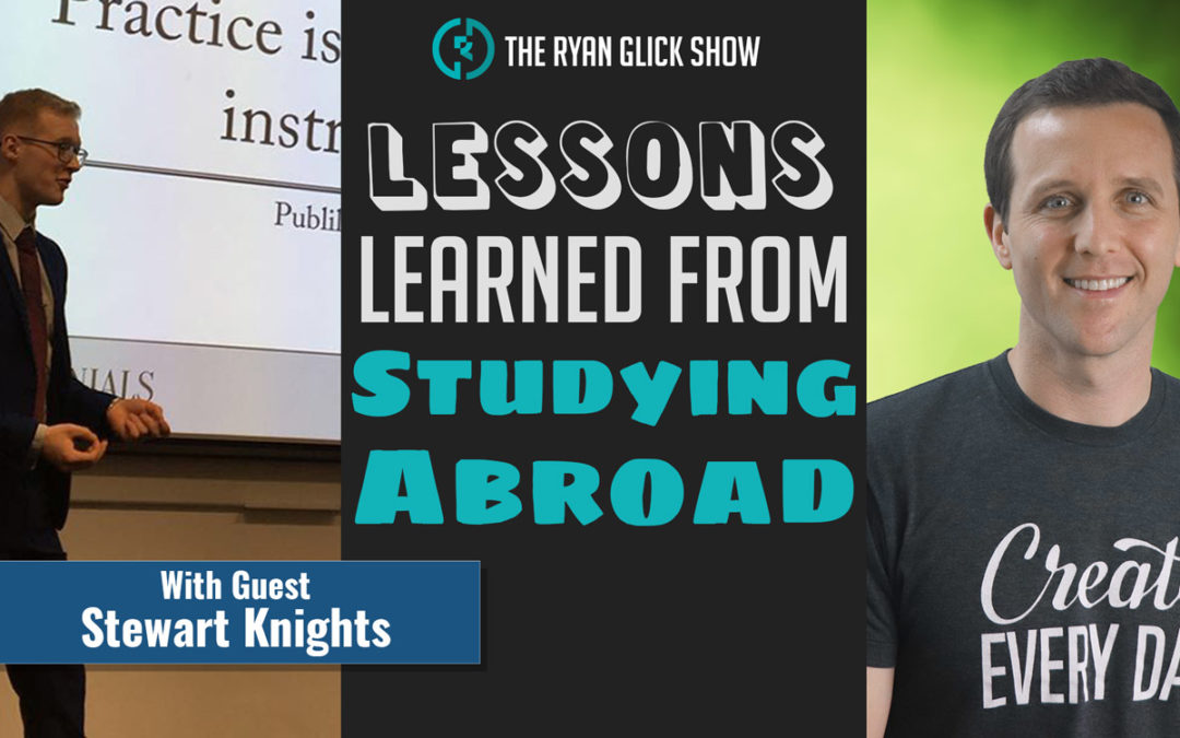 011 – Lessons Learned From Studying Abroad | Stewart Knights